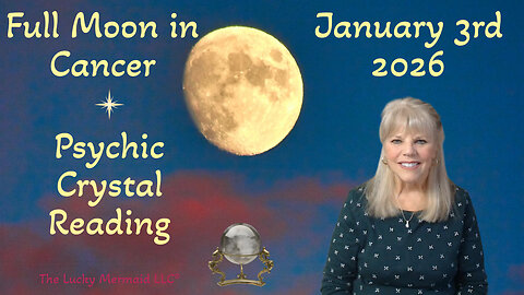 Full Moon in Cancer January 3rd 2026 ~ Psychic Crystal Reading by Pam Georgel