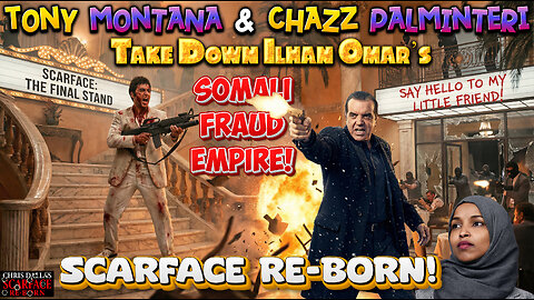 Tony Montana & Chazz Palminteri Take Down Ilhan Omar’s Somali Fraud Empire! SCARFACE Re-Born!