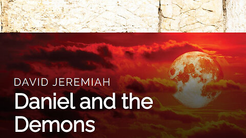 27. Daniel and the Demons | Dr. David Jeremiah
