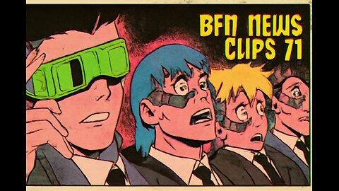 BFN News Clips #71 Memes Comedy Politics Conspiracy