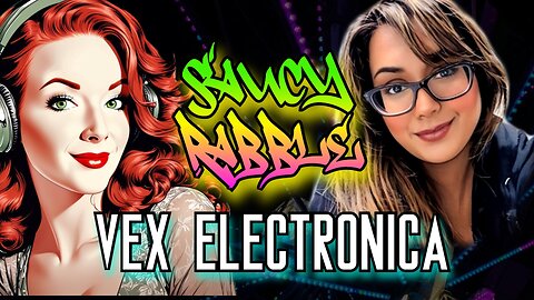 News & Nonsense | Saucy Rabble w/ Vex Electronica! ✨