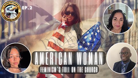 Ep. 2 – American Woman: Feminism’s Toll on the Church – A Faith-Fueled Fight!