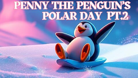 A Toddler Song About a Penguin and Nature - Penny the Penguin’s Polar Day Pt.2!