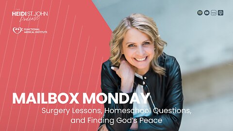 Mailbox Monday: Surgery Lessons, Homeschool Questions, and Finding God’s Peace