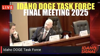 LIVE Idaho Signal | Final Idaho DOGE Task Force Meeting (full)
