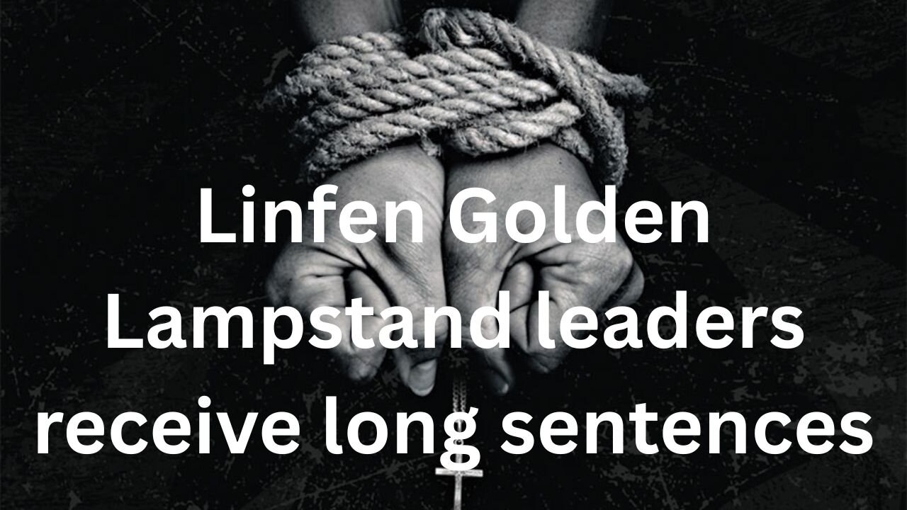 Linfen Golden Lampstand leaders receive long sentences