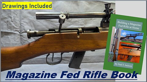 Book: “Building a Magazine Fed Rifle at Home” on Amazon
