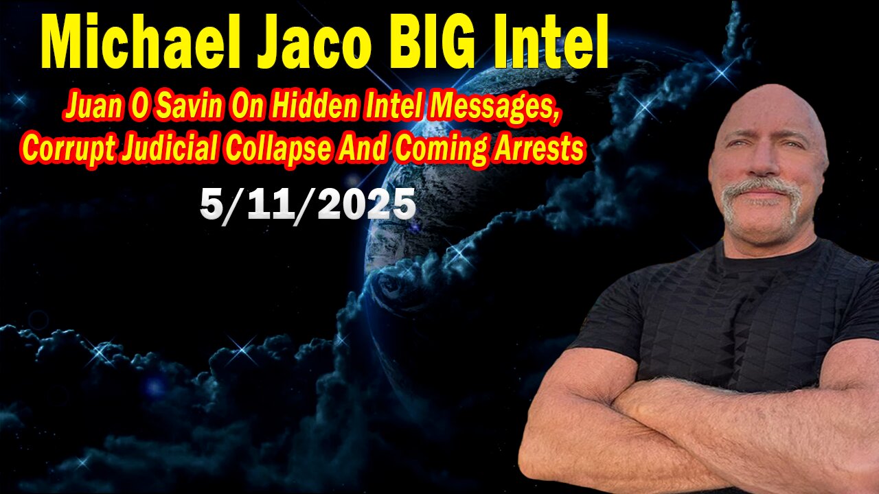Michael Jaco BIG Intel May 11: "Hidden Intel Messages! Breaking News By Michael Jaco & Juan O Savin"