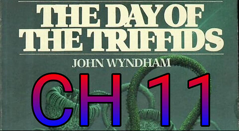The day of the Triffids, CH 11, And farther on