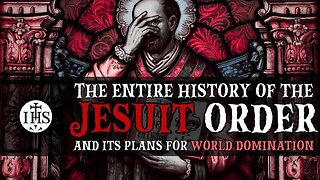 The Entire History of the Jesuit Order & Its Plans for World Domination