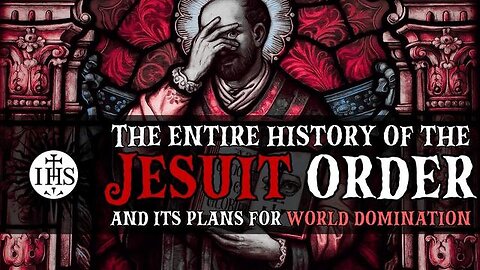 The Entire History of the Jesuit Order & Its Plans for World Domination