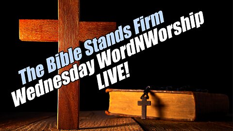 The Bible Stands Firm. Wed WordNWorship LIVE! B2T Ministries. Jul 9, 2025