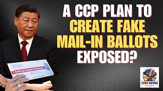 A CCP Plan to Create Fake Mail-In Ballots Exposed?