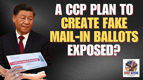 A CCP Plan to Create Fake Mail-In Ballots Exposed?