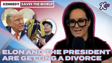 KENNEDY SAVES The WORLD: Elon and President Trump Are Getting A Divorce