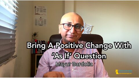 Bring A Positive Change With ‘As If’ Question