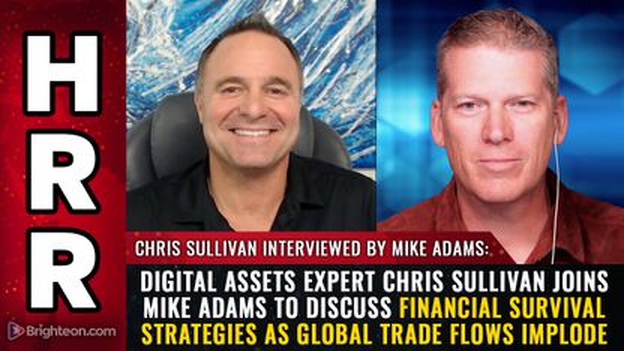 Digital Assets Expert Chris Sullivan - FINANCIAL SURVIVAL Strategies as Global Trade Flows Implode