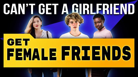 Having Female Friends Is Good (Female Friendship Video #1 out of 2)