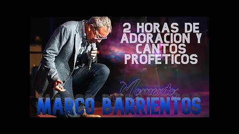 Marco Barrientos - Adoraciones Y Cantos Espontáneos Éxitos - Alabanza Musica Cristiana.