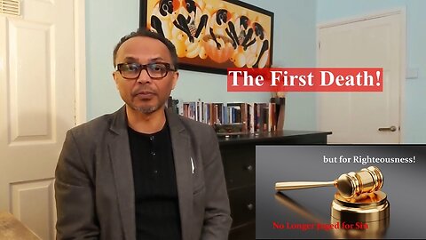 The First Death! | No Longer Judged for Sin but for Righteousness!