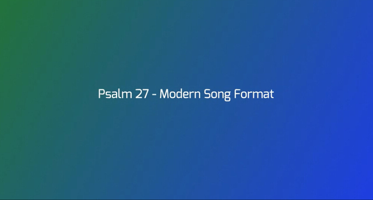 Psalm 27 - Modern Song Format - Official Lyric Video