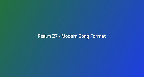 Psalm 27 - Modern Song Format - Official Lyric Video