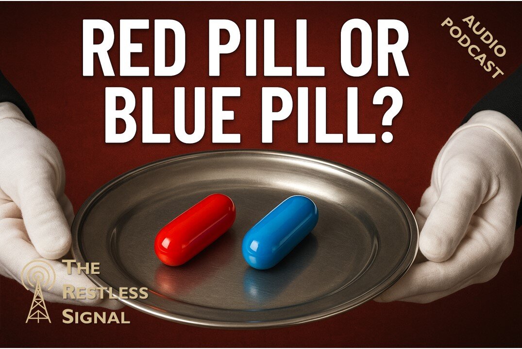 04 Red Pill or Blue Pill? Choosing Truth in a World that Prefers a Comforting Lie