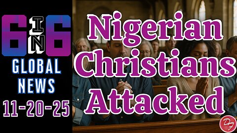 Church Attack In Nigeria - 6-in-6 - 11/20/25