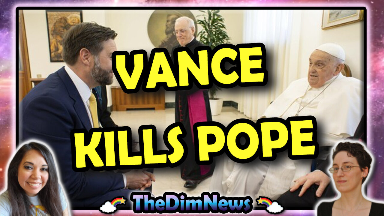 TheDimNews LIVE: Pope Francis Dies After JD Vance Visits Him, Suspicions Rise