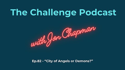 Ep.82 - “City of Angels or Demons?”