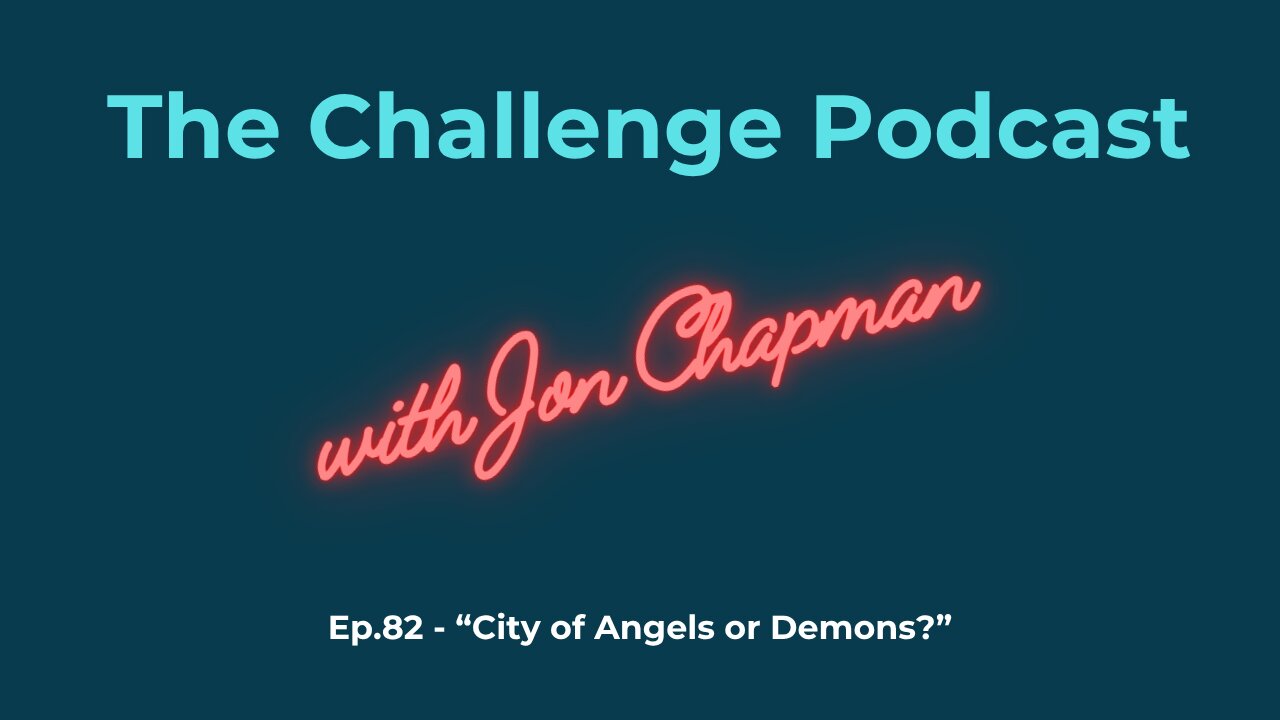 Ep.82 - “City of Angels or Demons?”