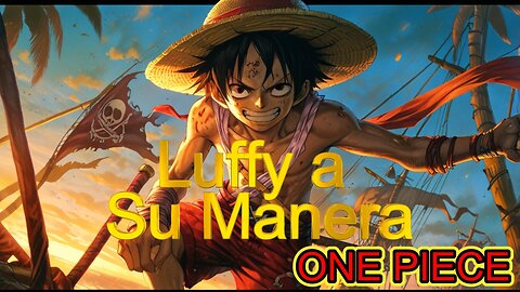El Rey de los Piratas - Luffy: Un AMV en Movimiento I ONE PIECE