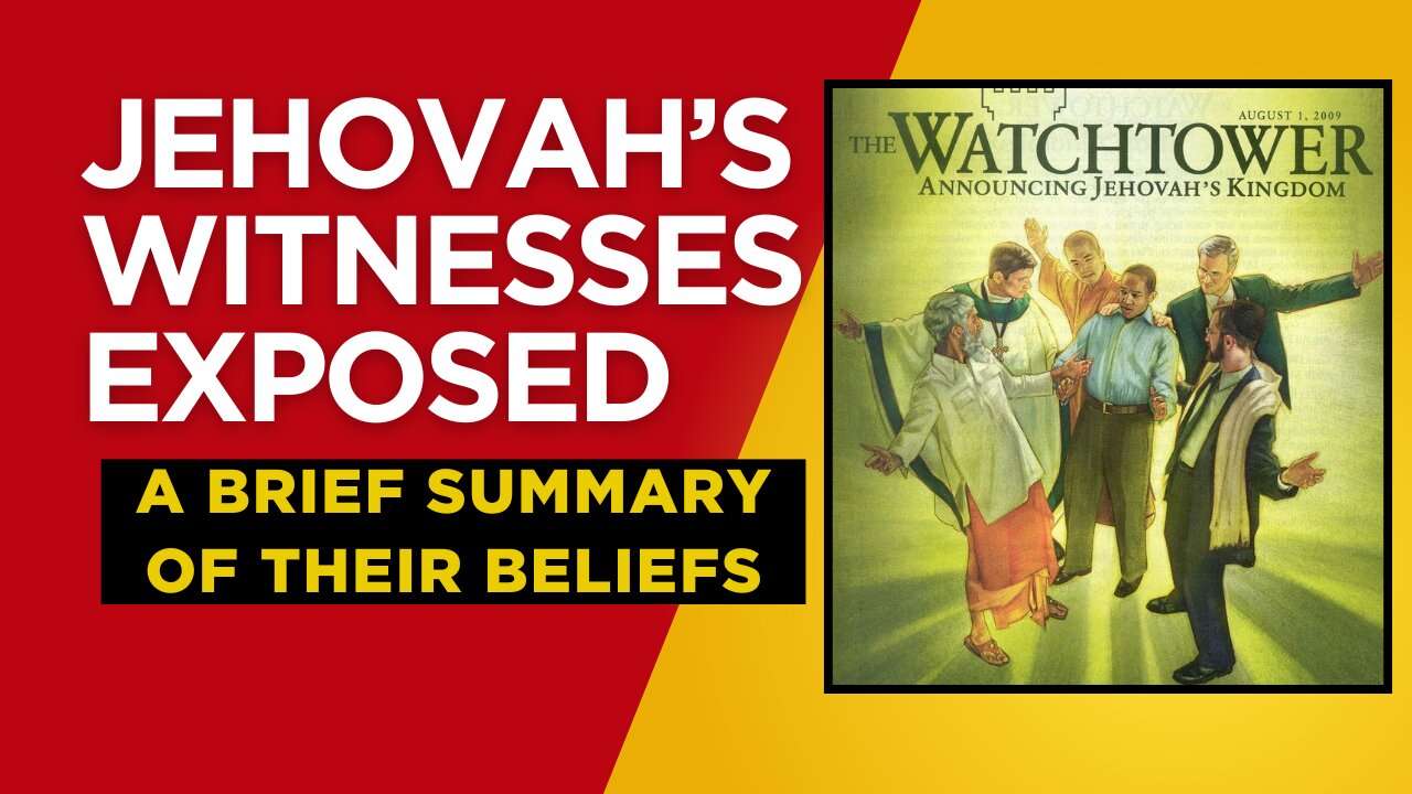 Jehovah's Witnesses Exposed! | A Brief Summary of Their Beliefs