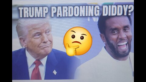 Trump 'Seriously Considering' Pardoning Diddy (Epstein Files Still Unreleased)