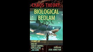 Episode 681: Chaos Theory: Biological Bedlam Anthology by Bayonet Books