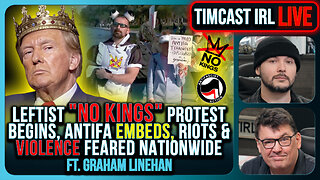 Leftist NO KINGS Protest Begins, Antifa EMBEDS, Riots & Violence FEARED Nationwide | Timcast IRL