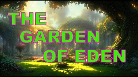 What was the Garden of Eden Really Like?