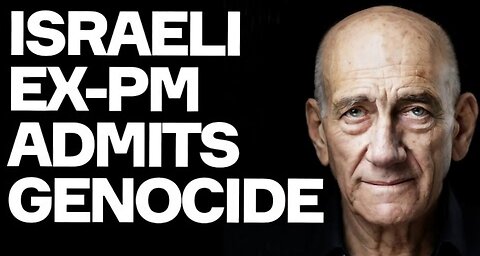 Israeli Ex-PM ADMITS Genocide
