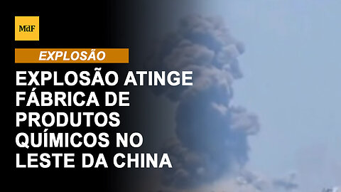 Explosão atinge fábrica de produtos químicos no leste da China