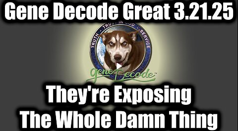 Gene Decode GREAT INTEL 3.21.25 - They're Exposing The Whole Damn Thing