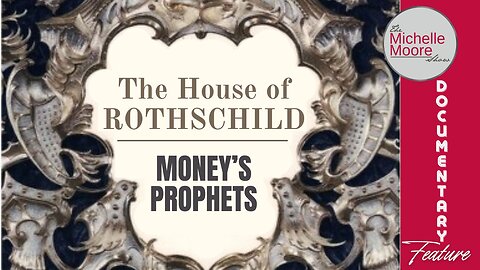 The House of Rothschild ‘Money’s Prophets' The Michelle Moore Show (Dec 17, 2025)