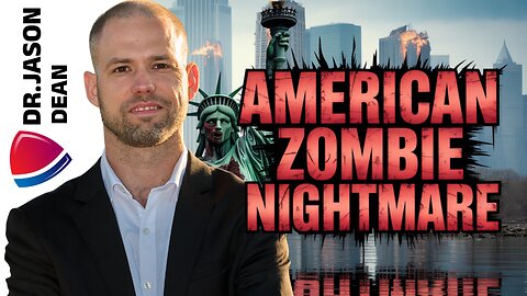 Dr. Jason Dean - Ep 2054 - The American Zombie Nightmare