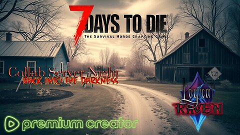 Back Into The Darkness ~ 7 Days to Die ~ Server Collab GAMING!!! Let's get Slaying!