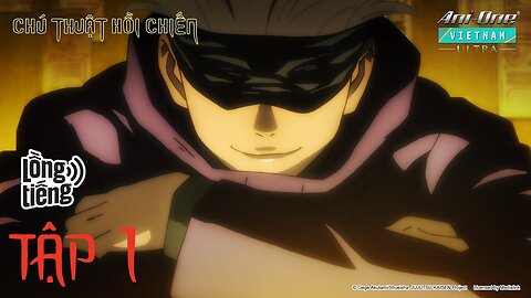 [S1] Chú Thuật Hồi Chiến - Jujutsu Kaisen 🔥 Tập 1 - BẢN LỒNG TIẾNG【Ani-One Vietnam ULTRA】