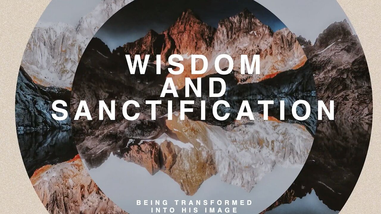 Wisdom And Sanctification--Sun AM--Apr 6, 2025