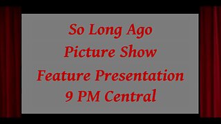 So Long Ago Picture Show - 08/18