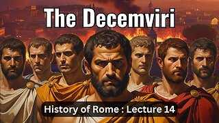 The Decemviri & 12 Tables of Roman Law – Lecture 14 (History of Rome)