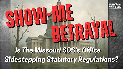 Show-Me Betrayal: Is The Missouri SOS's Office Sidestepping Statutory Regulations?