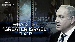 What is the ‘Greater Israel’ Plan Netanyahu Has Been Pushing?