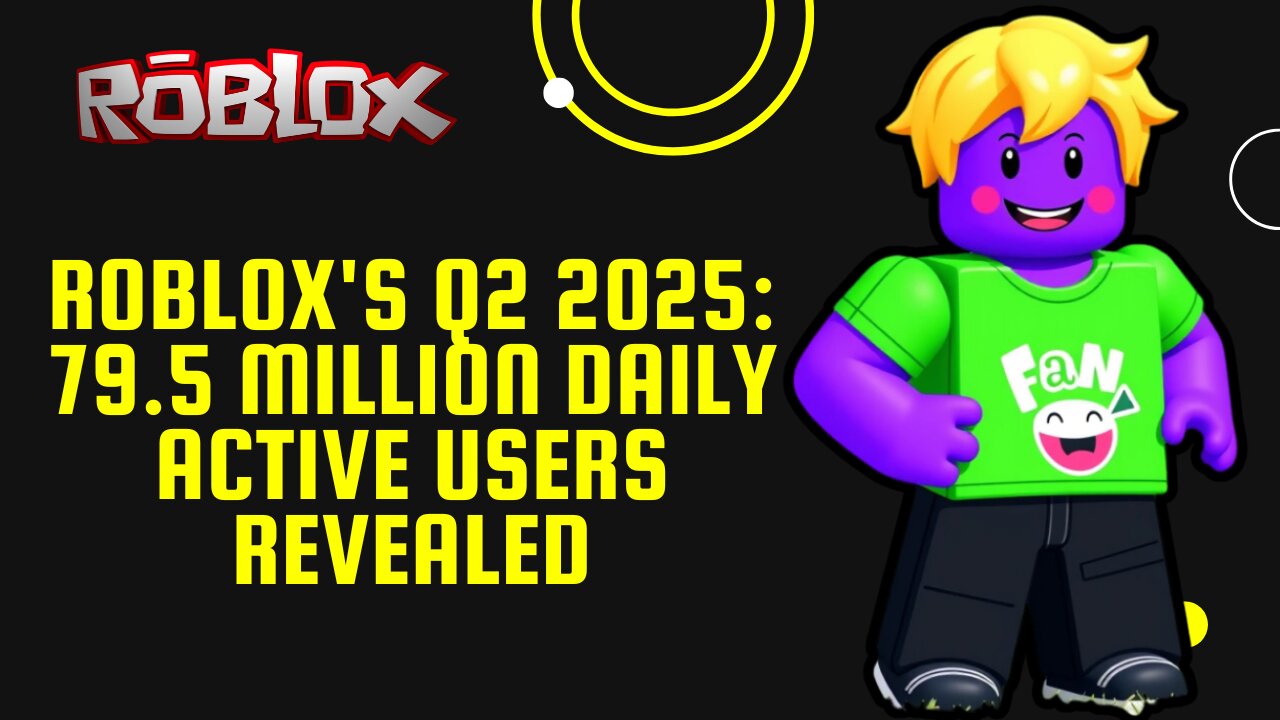 Roblox's Q2 2025: 79.5 Million Daily Active Users Revealed